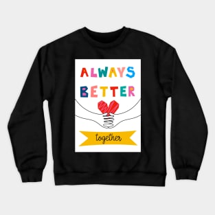 Always Better Together Crewneck Sweatshirt